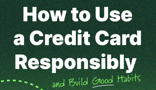How to Use a Credit Card Responsibly