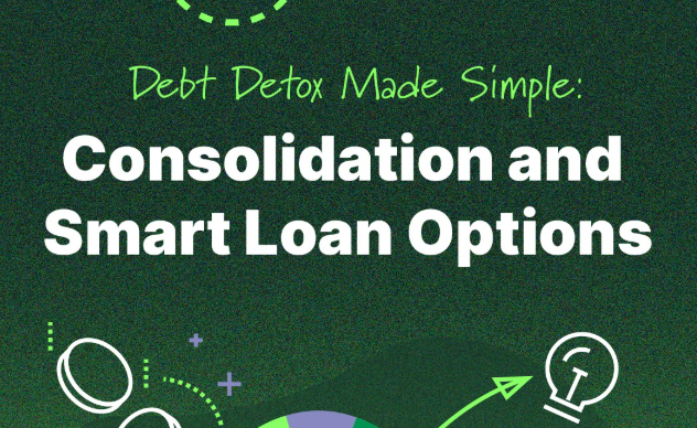 Debt Detox Made Simple: Consolidation and Smart Loan Options