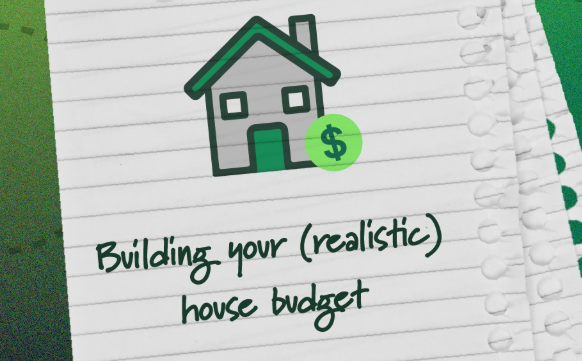 Building your (realistic) house budget